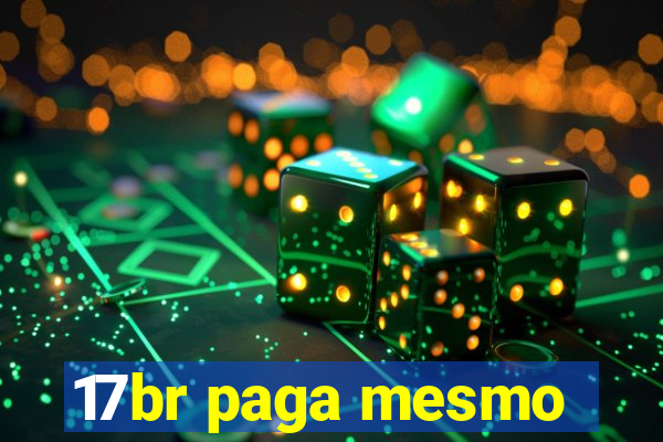17br paga mesmo